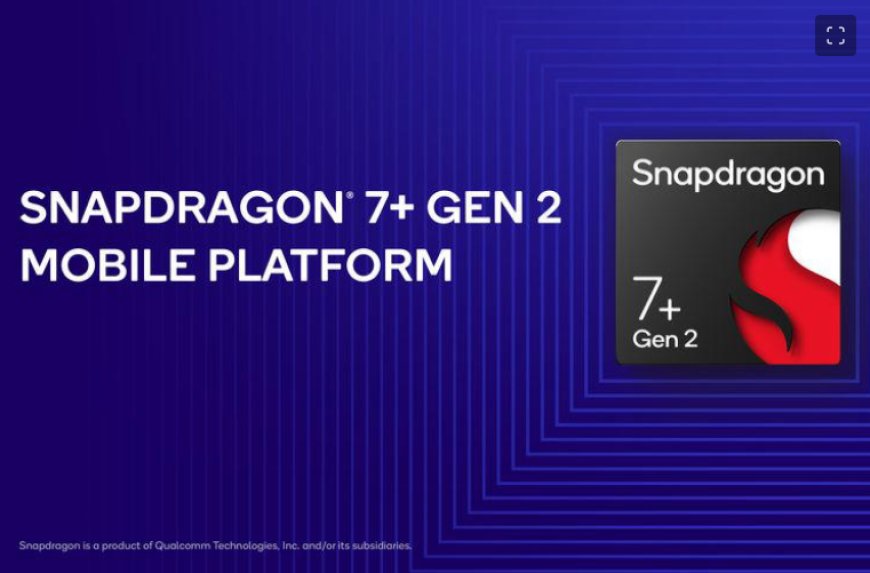 Keren Banget!! inilah Keunggulan Chipset Snapdragon 7 Plus Gen 2, Lebih Cepat dan Hemat Daya