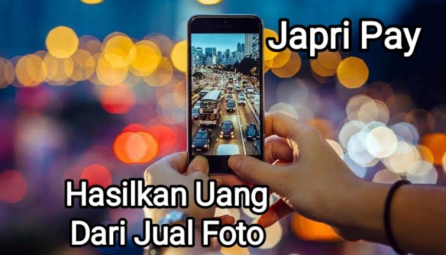HASILKAN UANG DARI JUAL FOTO
